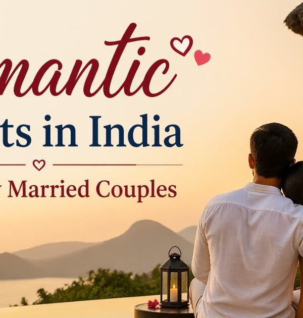 Romantic Resorts in India for Newly Married Couples