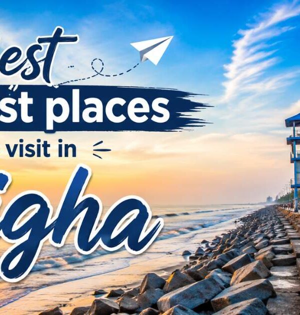 Best Tourist places to visit in Digha