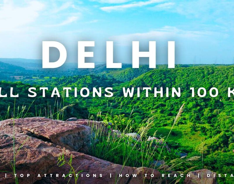 7-hill-stations-near-delhi-you-must-visit-within-100-km