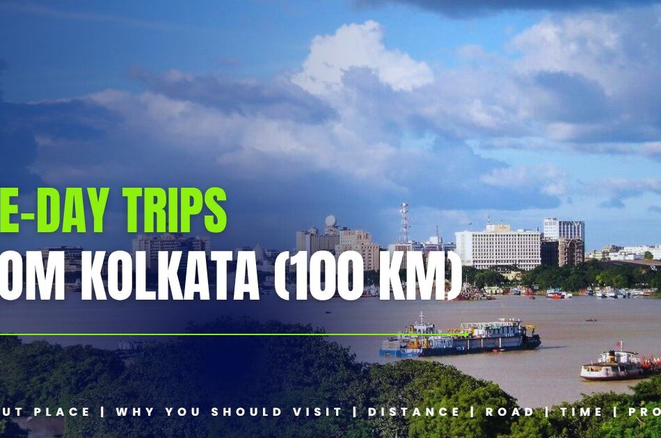 5 One-Day Trip Destinations from Kolkata City Within 100 Km