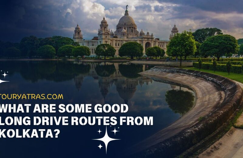 What are Some Good Long Drive Routes from Kolkata?