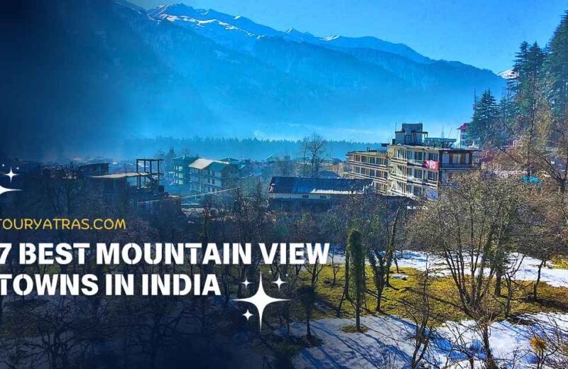 7 Best Mountain View Towns in India