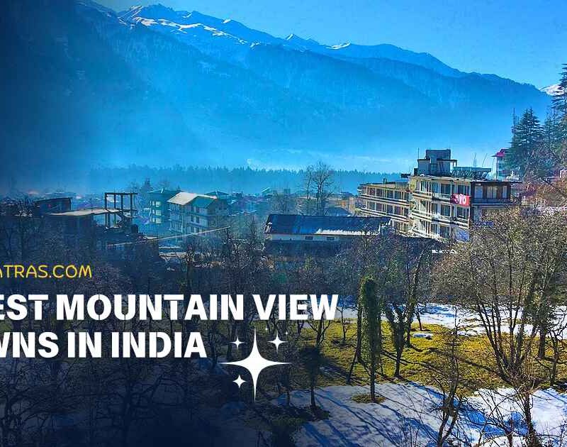 7 Best Mountain View Towns in India