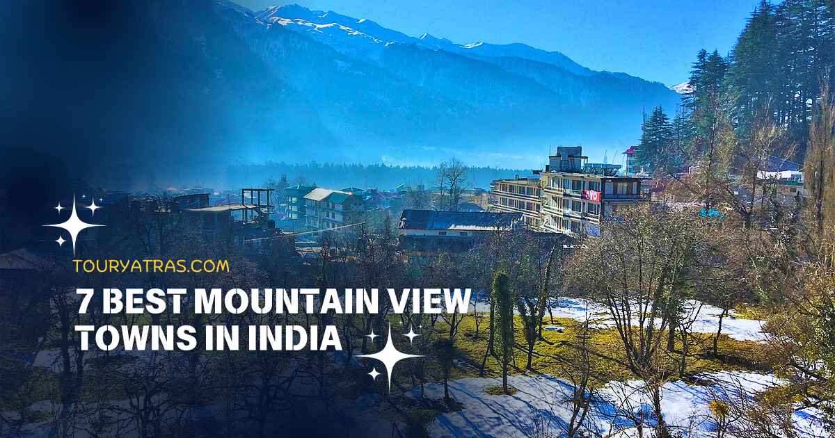 7 Best Mountain View Towns in India