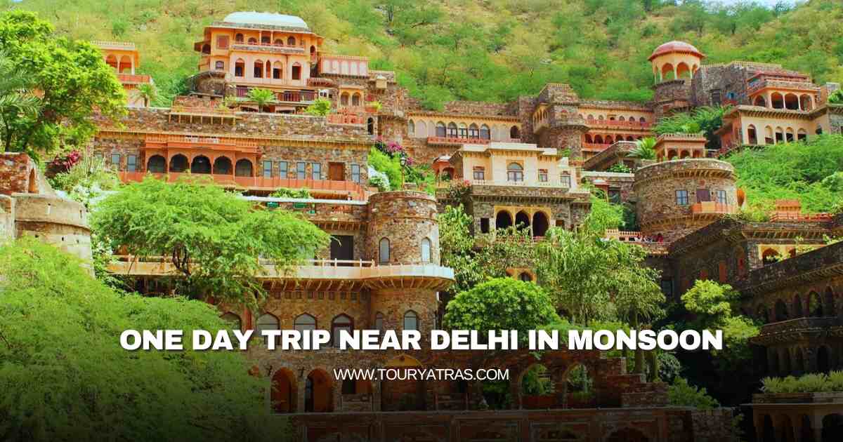 One Day Trip Near Delhi in Monsoon
