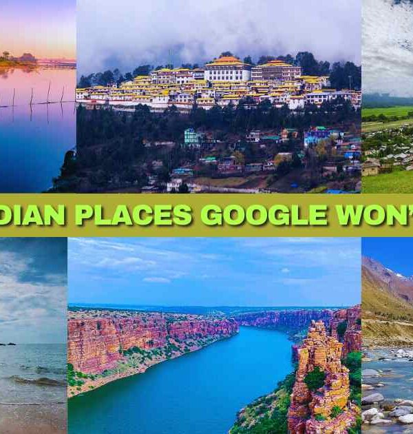 7 Hidden Indian Places Google Won’t Tell You
