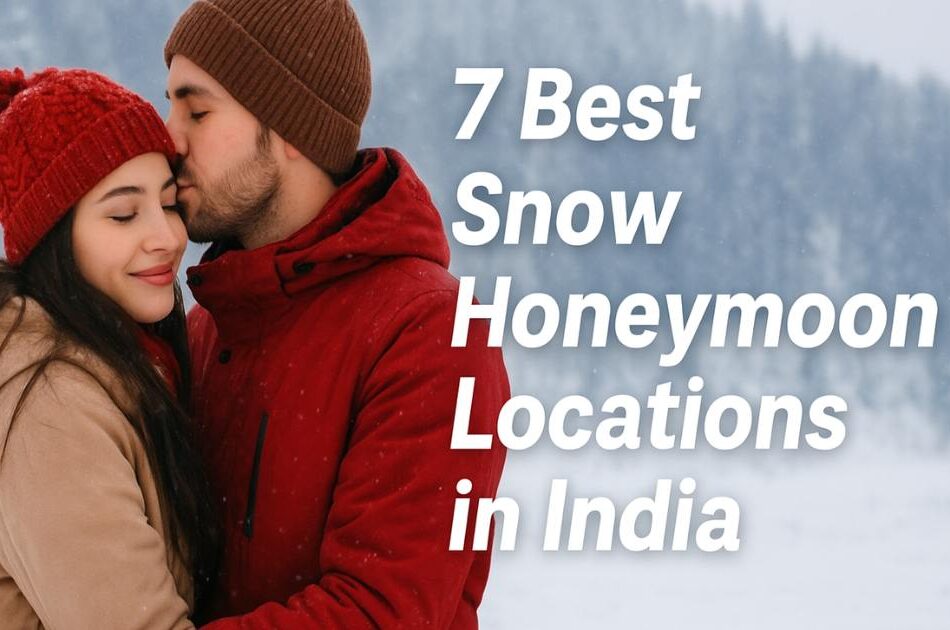 7 Best Snow Honeymoon Locations in India for Newlyweds