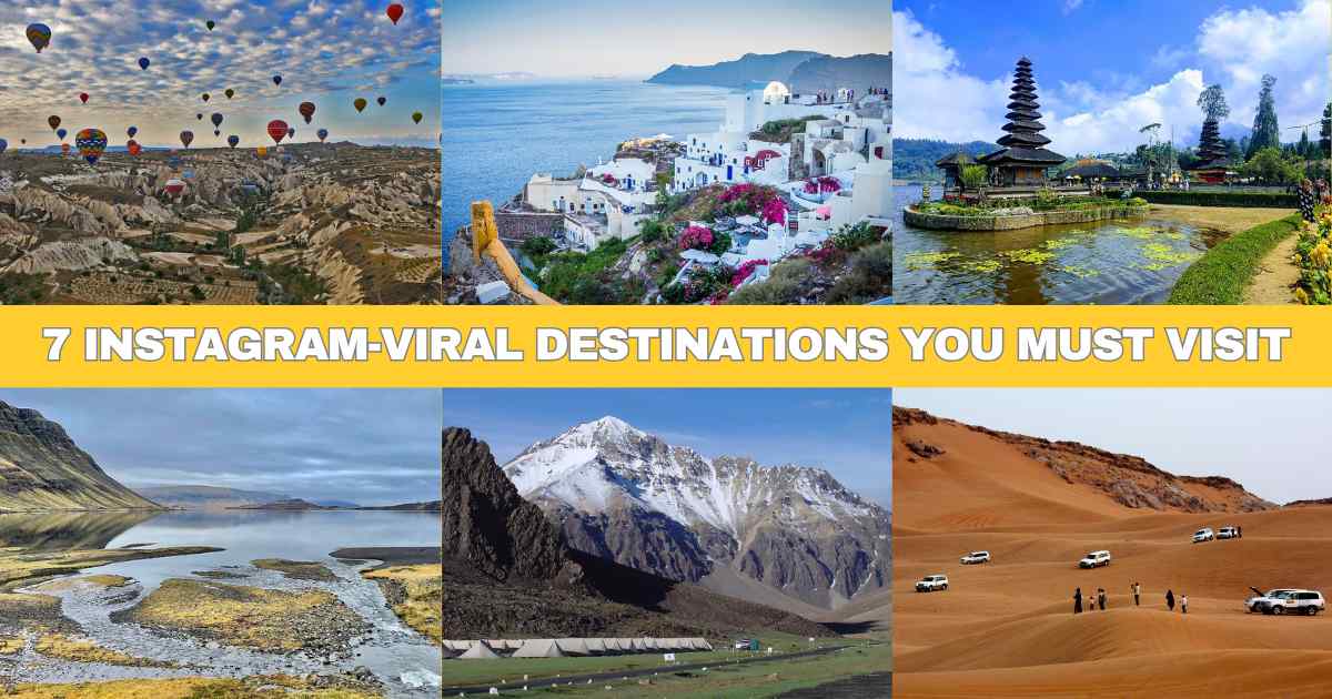 7 Instagram-Viral Destinations You Must Visit in 2025