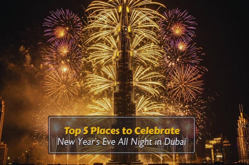 Top 5 Places to Celebrate New Year’s Eve All Night in Dubai