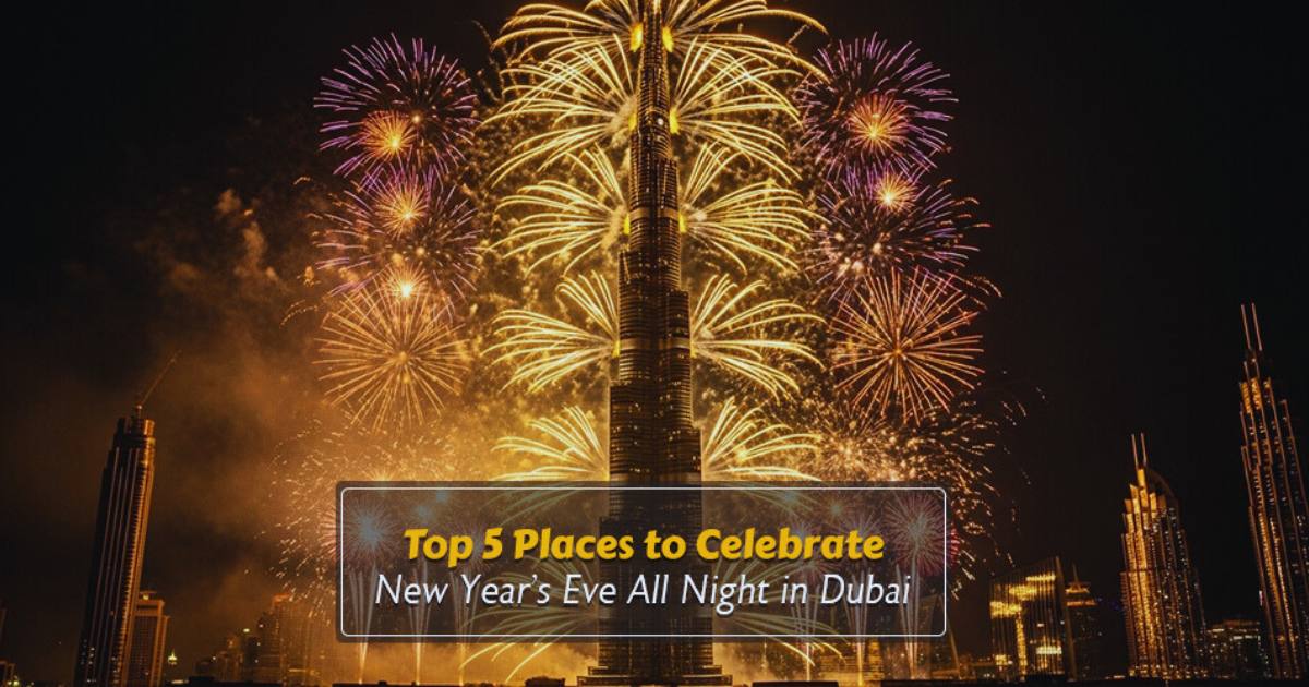 Top 5 Places to Celebrate New Year’s Eve All Night in Dubai