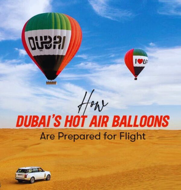 How Dubai’s Hot Air Balloons Are Prepared for Flight