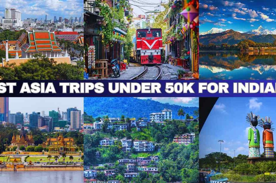 10 Best Foreign Trips in Asia Under 50k for Indian Travelers