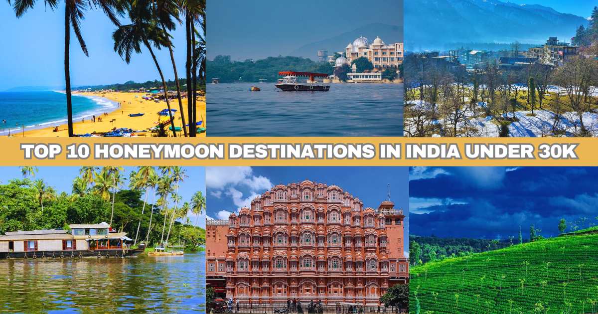 Top 10 Honeymoon Destinations in India under 30k