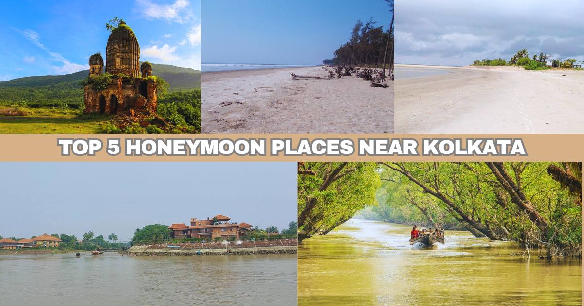 Top 5 Honeymoon Places Near Kolkata