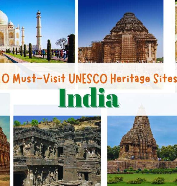 10 Must-Visit UNESCO Heritage Sites in India