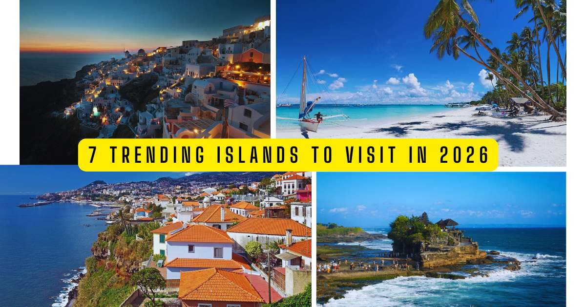 7 Trending Islands to Visit in 2026