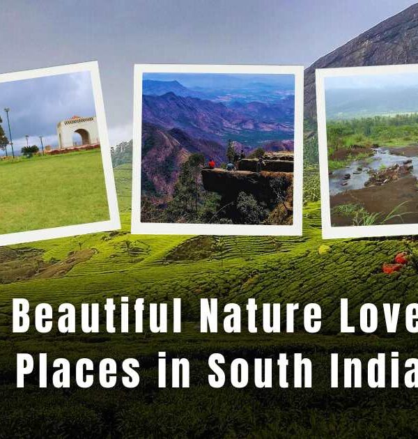 9 Beautiful Nature Lovers Places in South India