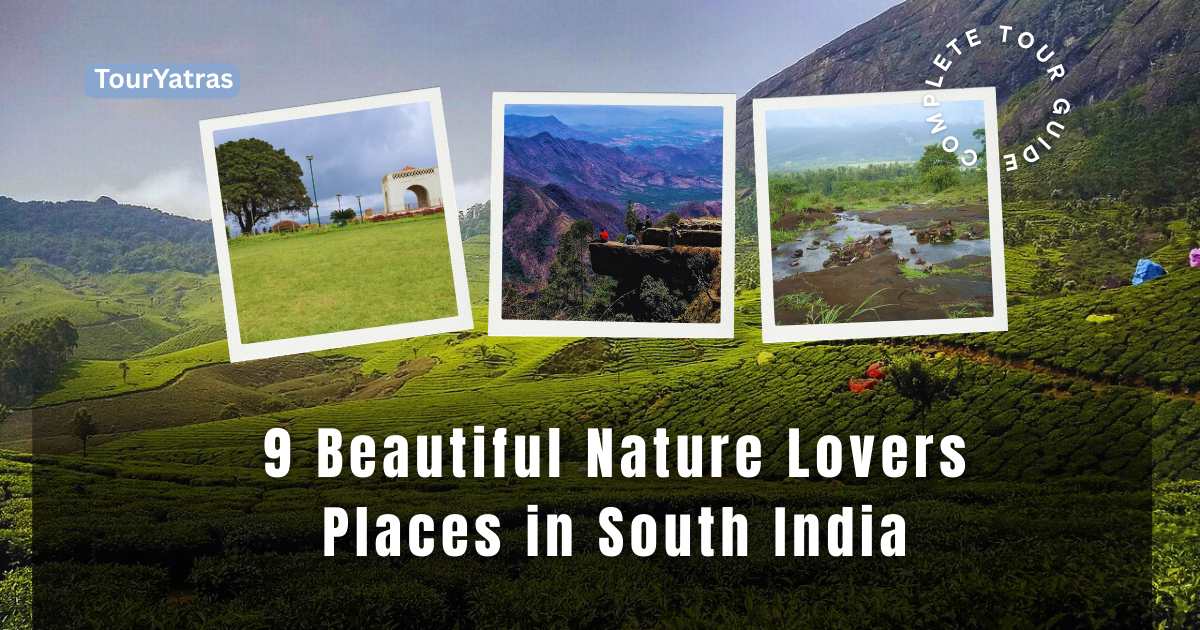 9 Beautiful Nature Lovers Places in South India