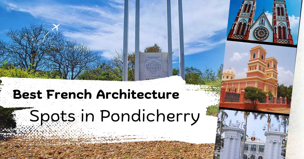 Best French Architecture Spots in Pondicherry