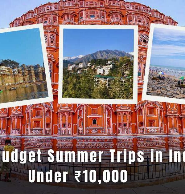 budget summer trips in India under 10000