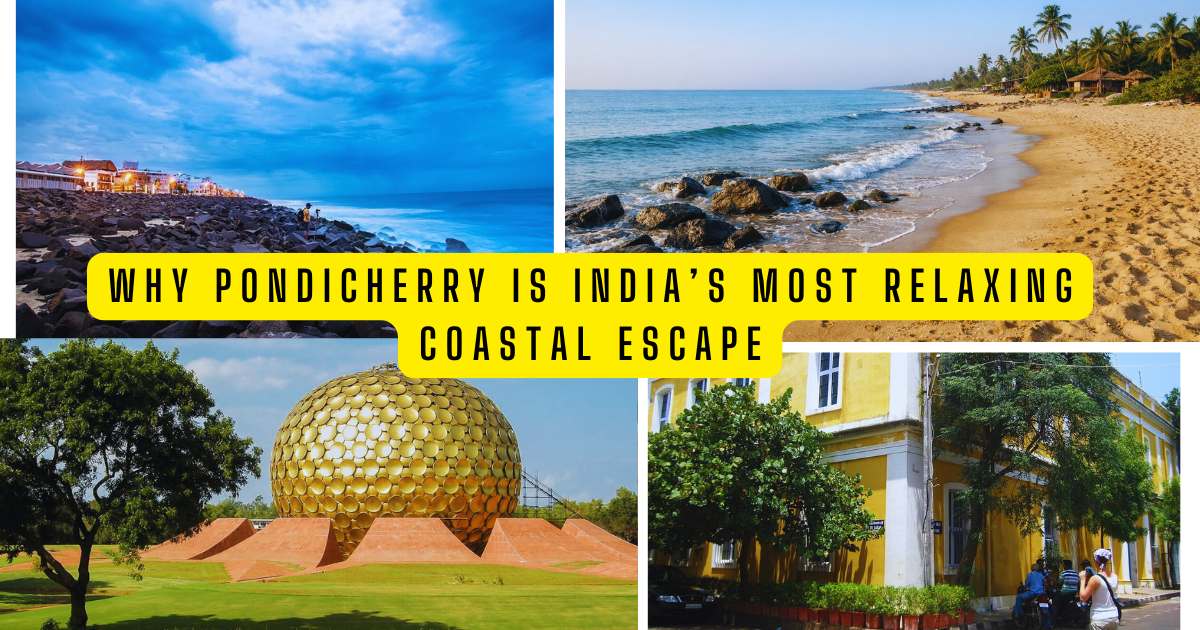 Why Pondicherry Is Indiaโs Most Relaxing Coastal Escape