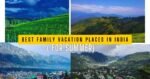 10 Best Family Vacation Places in India for Summer (2026 Guide)