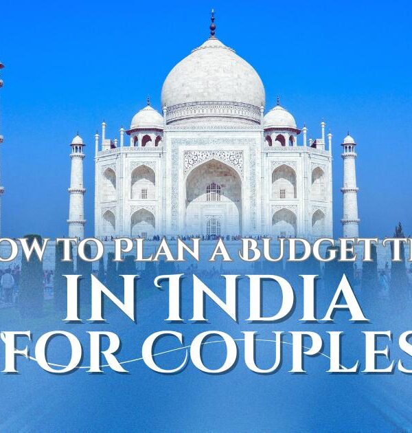 How to Plan a Budget Trip in India for Couples
