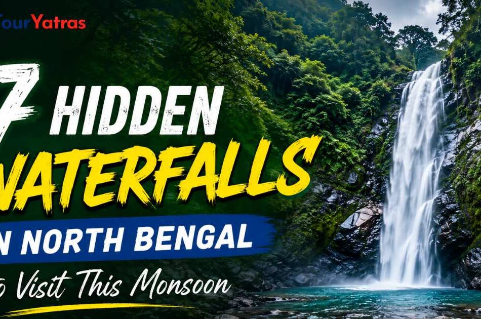 7 Hidden Waterfalls in North Bengal to Visit This Monsoon (2026 Guide)