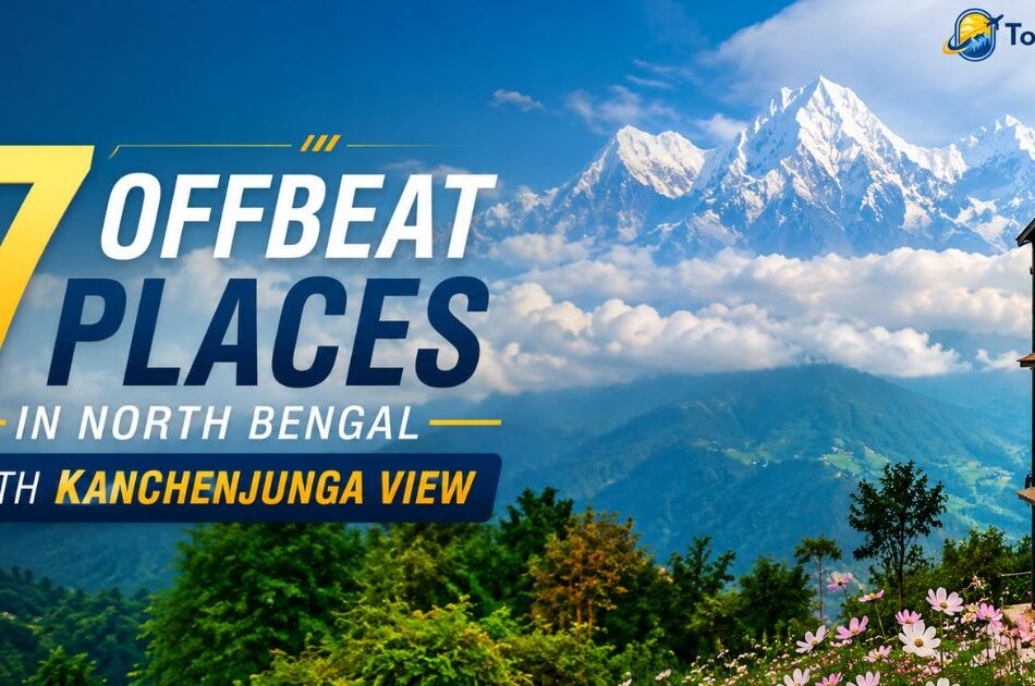 7 Offbeat Places in North Bengal with Kanchenjunga View