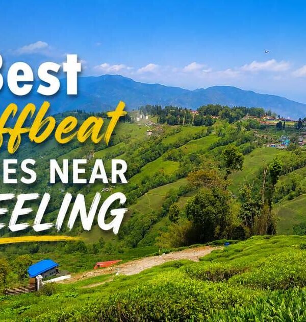 7 Best Offbeat Places Near Darjeeling